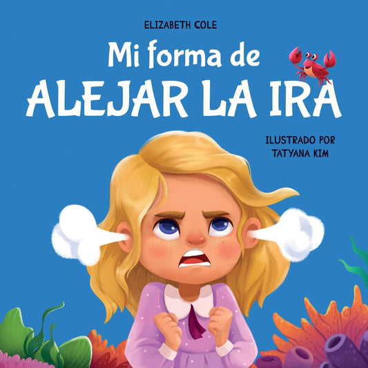 Mi Forma De Alejar La Ira: Libro Para Niños Sobre El Control Del Enojo Y Las Emociones Infantiles (Cuento Sobre Los Sentimientos) (My Way: Social Emotional Books for Kids) (Spanish Edition)