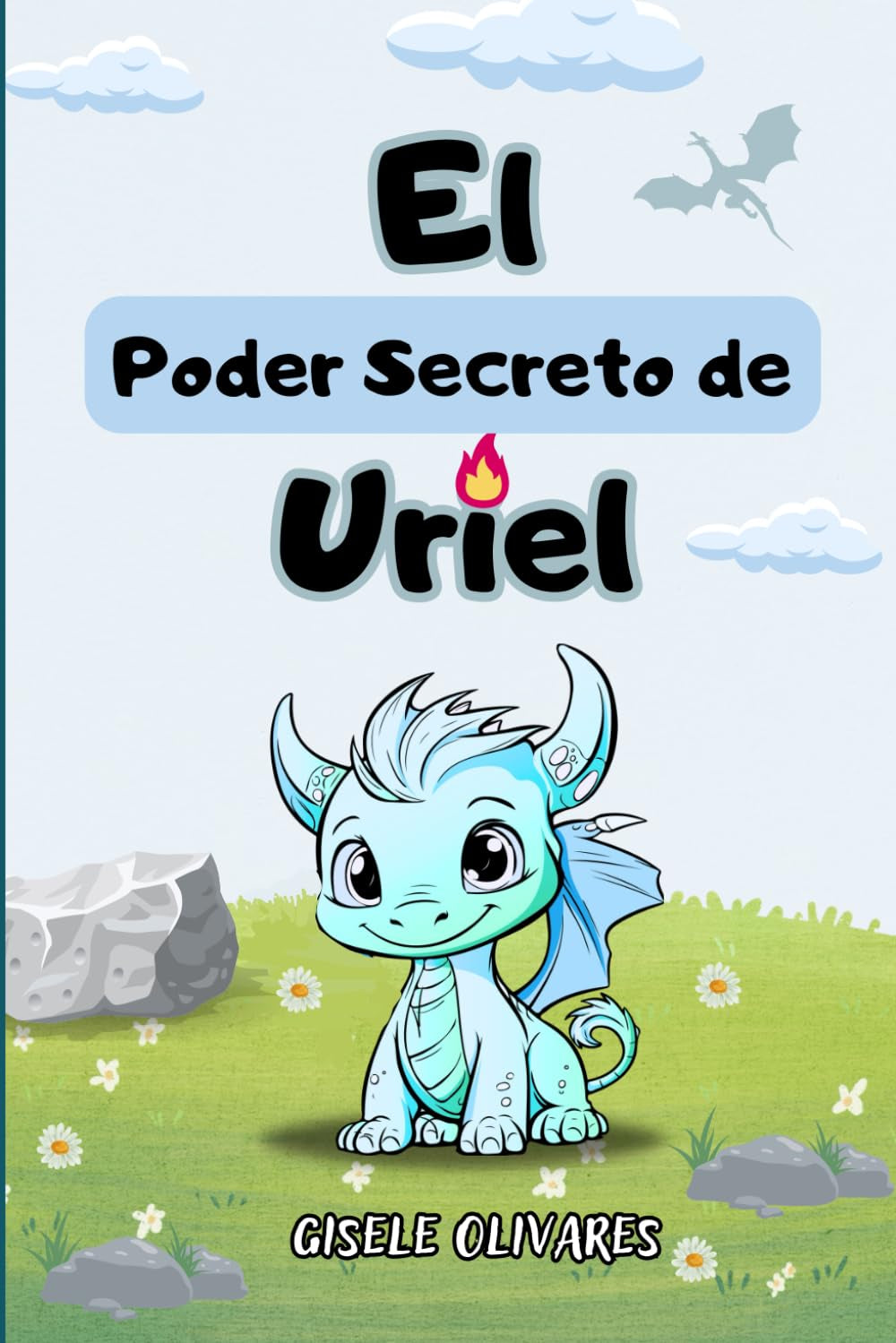 El Poder Secreto De Uriel-Libro Ilustrado Para Niños Sobre Las Emociones Les Brinda Herramientas Para Comprender, Canalizar Y Expresar Adecuadamente ... El Poder De Tus Emociones (Spanish Edition)