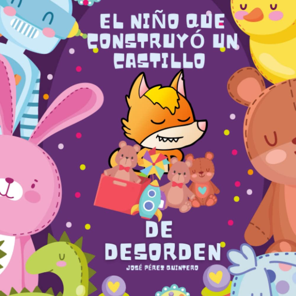 El Niño Que Construyó Un Castillo De Desorden | Cuento Infantil Sobre Emociones Para Niños Y Niñas De 4 a 7 Años: Libro Infantil Educativo Y Divertido ... Infantiles Ilustrados) (Spanish Edition)